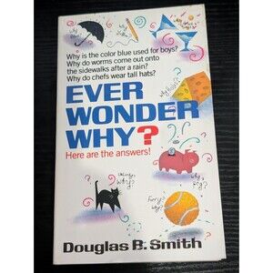 Ever Wonder Why? Here Are the Answers! | A book about WHY!